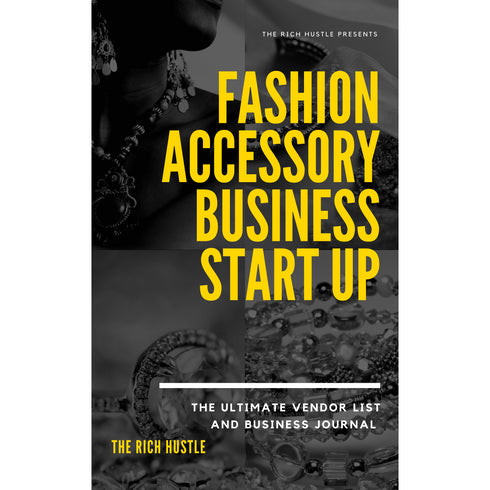 The Rich Hustle Presents: Fashion Accessory Business Start Up + Planner